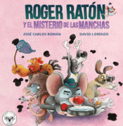 Imagen de cubierta: ROGER RATÓN Y EL MISTERIO DE LAS MANCHAS