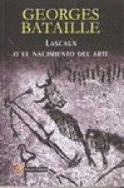 Imagen de cubierta: LASCAUX O EL NACIMIENTO DEL ARTE