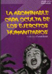 Imagen de cubierta: LA ABOMINABLE CARA OCULTA DE LOS EJÉRCITOS HUMANITARIOS