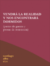 Imagen de cubierta: VENDRÁ LA REALIDAD Y NOS ENCONTRARÁ DORMIDOS
