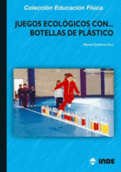 Imagen de cubierta: JUEGOS ECOLÓGICOS CON? BOTELLAS DE PLÁSTICO