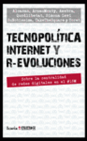 Imagen de cubierta: TECNOPOLÍTICA INTERNET Y R-EVOLUCIONES