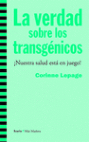 Imagen de cubierta: LA VERDAD SOBRE LOS TRANSGÉNICOS