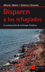 Imagen de cubierta: DISPAREN A LOS REFUGIADOS