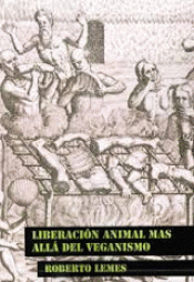 Imagen de cubierta: LIBERACIÓN ANIMAL MAS ALLÁ DEL VEGANISMO