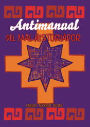 Imagen de cubierta: ANTIMANUAL DEL MAL HISTORIADOR
