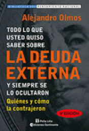 Imagen de cubierta: TODO LO QUE USTED QUISO SABER SOBRE LA DEUDA EXTERNA Y SIEMPRE SE LO OCULTARON