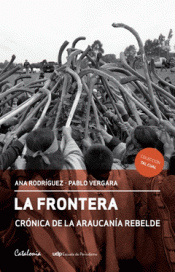 Imagen de cubierta: LA FRONTERA. CRÓNICA DE LA ARAUCANÍA REBELDE