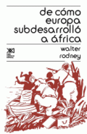 Imagen de cubierta: CÓMO EUROPA SUBDESARROLLÓ A ÁFRICA