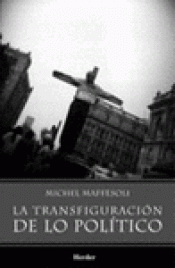 Imagen de cubierta: LA TRANSFIGURACIÓN DE LO POLÍTICO
