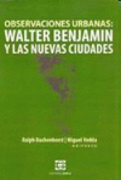 Imagen de cubierta: OBSERVACIONES URBANAS: WALTER BENJAMIN Y LA NUEVAS CIUDADES