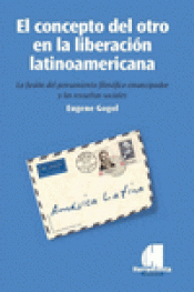 Imagen de cubierta: EL CONCEPTO DEL OTRO EN LA LIBERACIÓN LATINOAMERICANA LA FUSIÓN DEL PENSAMIENTO FILOSÓFICO EMANCIPAD