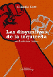 Imagen de cubierta: LAS DISYUNTIVAS DE LA IZQUIERDA EN AMÉRICA LATINA