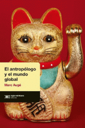 Imagen de cubierta: EL ANTROPÓLOGO Y EL MUNDO GLOBAL