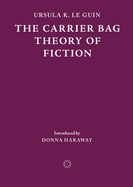 Cover Image: THE CARRIER BAG THEORY OF FICTION