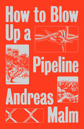 Imagen de cubierta: HOW TO BLOW UP A PIPELINE