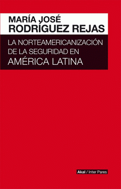 Imagen de cubierta: LA NORTEAMERICANIZACIÓN DE LA SEGURIDAD EN AMRICA LATINA