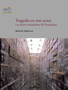 Cover Image: TRAGEDIA EN TRES ACTOS : LOS JUICIOS SUMARÍSIMOS DEL FRANQUISMO