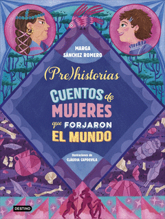 Cover Image: PREHISTORIAS. CUENTOS DE MUJERES QUE FORJARON EL MUNDO