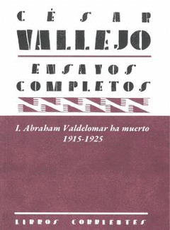 Cover Image: ENSAYOS COMPLETOS I: ABRAHAM VALDELOMAR HA MUERTO. 1915-1925