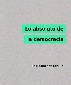 Imagen de cubierta: LO ABSOLUTO DE LA DEMOCRACIA