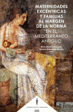 Cover Image: MATERNIDADES EXCÉNTRICAS Y FAMILIAS AL MARGEN DE LA NORMA EN EL MEDITERRÁNEO ANT