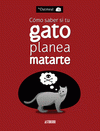 Imagen de cubierta: CÓMO SABER SI TU GATO PLANEA MATARTE