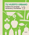 Imagen de cubierta: TU HUERTO URBANO