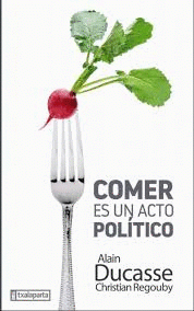 Imagen de cubierta: COMER ES UN ACTO POLÍTICO