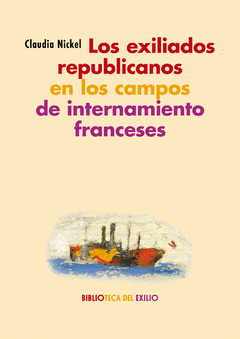 Imagen de cubierta: LOS EXILIADOS REPUBLICANOS EN LOS CAMPOS DE INTERNAMIENTO FRANCESES