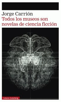 Cover Image: TODOS LOS MUSEOS SON NOVELAS DE CIENCIA FICCIÓN