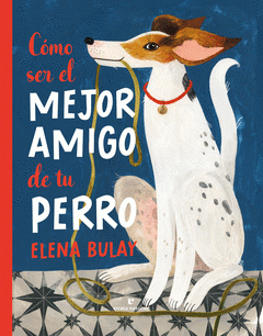 Cover Image: CÓMO SER EL MEJOR AMIGO DE TU PERRO