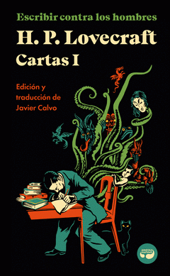 Cover Image: ESCRIBIR CONTRA LOS HOMBRES. CARTAS DE H. P. LOVECRAFT, VOL. I.