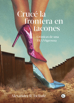 Cover Image: CRUCÉ LA FRONTERA EN TACONES