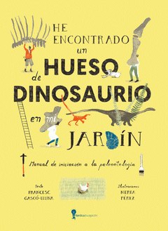 Cover Image: HE ENCONTRADO UN HUESO DE DINOSAURIO EN MI JARDÍN