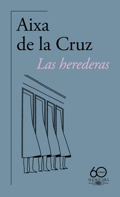 Cover Image: LAS HEREDERAS (60.º ANIVERSARIO DE ALFAGUARA)