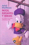 Imagen de cubierta: PATOS, ELEFANTES Y HÉROES