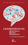 Imagen de cubierta: CIUDADANÍA EN 3D: DEMOCRACIA DIGITAL DELIBERATIVA