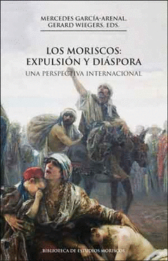 Cover Image: LOS MORISCOS: EXPULSIÓN Y DIÁSPORA, 2A ED.