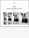 Imagen de cubierta: IRÁN, NEGRO SOBRE BLANCO