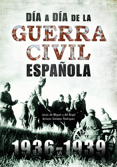 Imagen de cubierta: DÍA A DÍA DE LA GUERRA CIVIL ESPAÑOLA