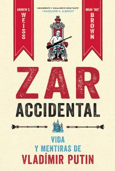 Cover Image: ZAR ACCIDENTAL: LA VIDA Y LAS MENTIRAS DE VLADIMIR PUTIN