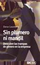 Imagen de cubierta: SIN PLUMERO NI MANDIL. DESCUBRE LAS TRAMPAS DE GÉNERO EN LA EMPRESA