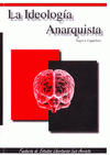 Imagen de cubierta: LA IDEOLOGÍA ANARQUISTA