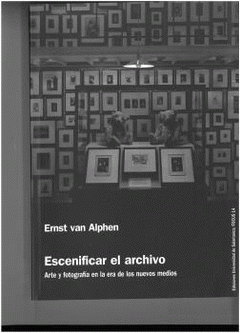 Imagen de cubierta: ESCENIFICAR EL ARCHIVO ARTE Y FOTOGRAFIA ERA NUEVOS MEDIOS