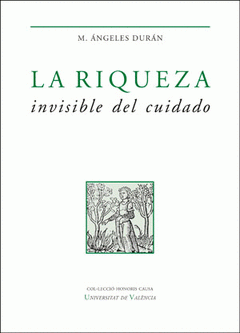 Imagen de cubierta: LA RIQUEZA INVISIBLE DEL CUIDADO (RÚSTICO)