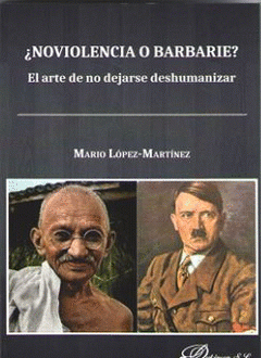 Imagen de cubierta: ¿NOVIOLENCIA O BARBARIE? EL ARTE DE NO DEJARSE DESHUMANIZAR