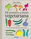 Imagen de cubierta: MI PRIMERA COMIDA VEGETARIANA