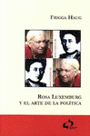 Imagen de cubierta: ROSA LUXEMBURGO Y EL ARTE DE LA POLÍTICA