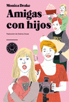 Imagen de cubierta: AMIGAS CON HIJOS